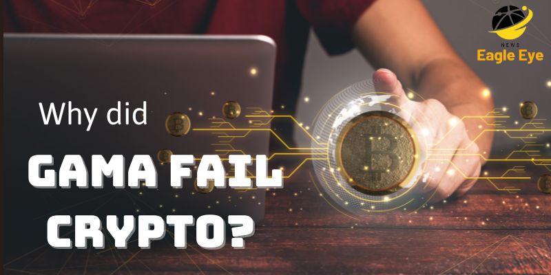 Why did Gama fail crypto