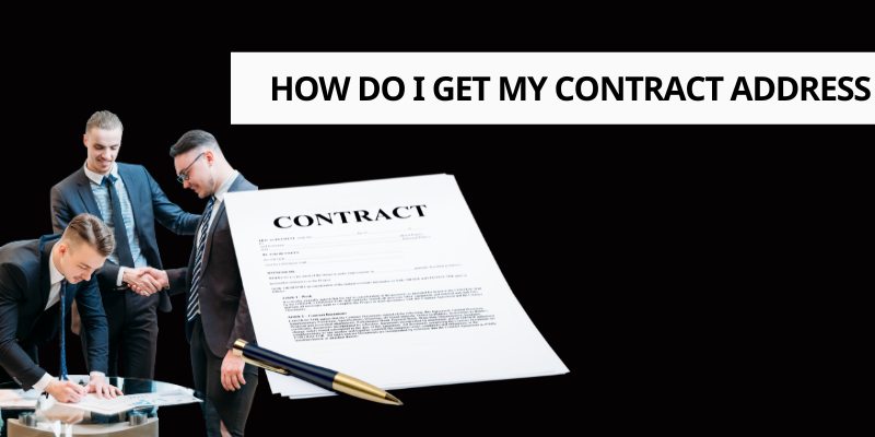 How Do I Get My Contract Address