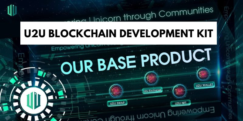 U2U Blockchain Development Kit: Empowering Developers to Build Scalable dApps